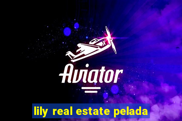 lily real estate pelada